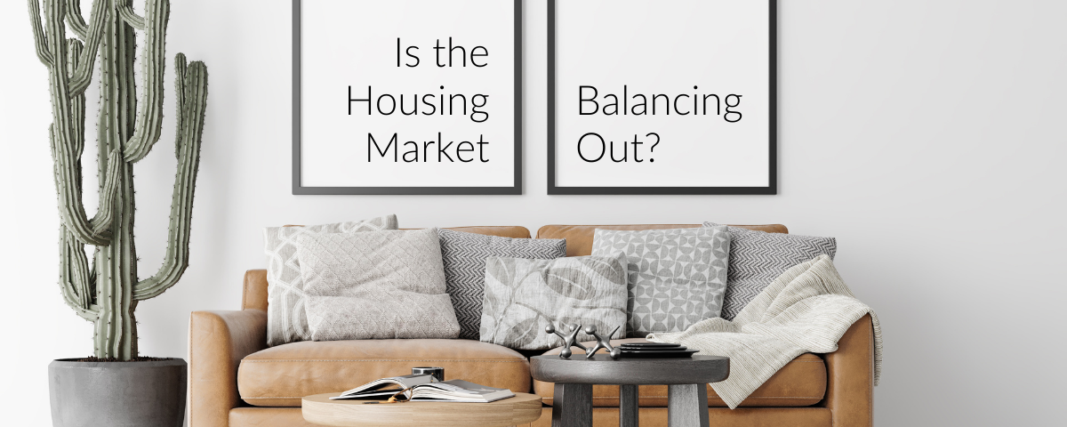 Is the Housing Market Balancing Out?